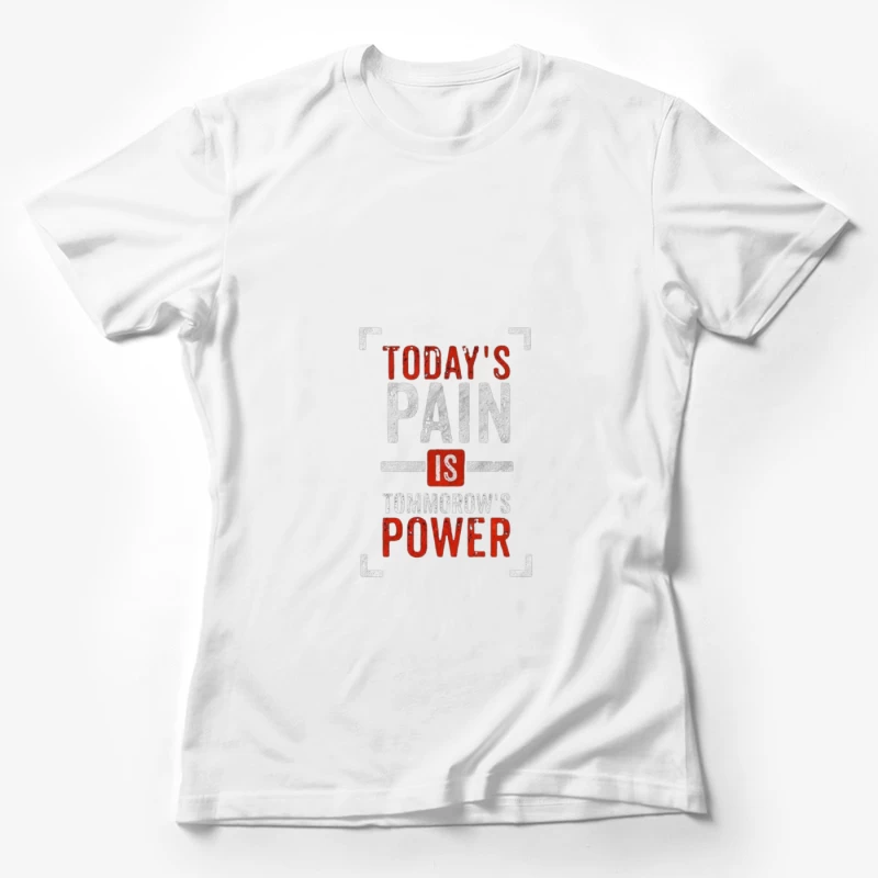 Inspirational Quote on Pain and Power Female T-Shirt
