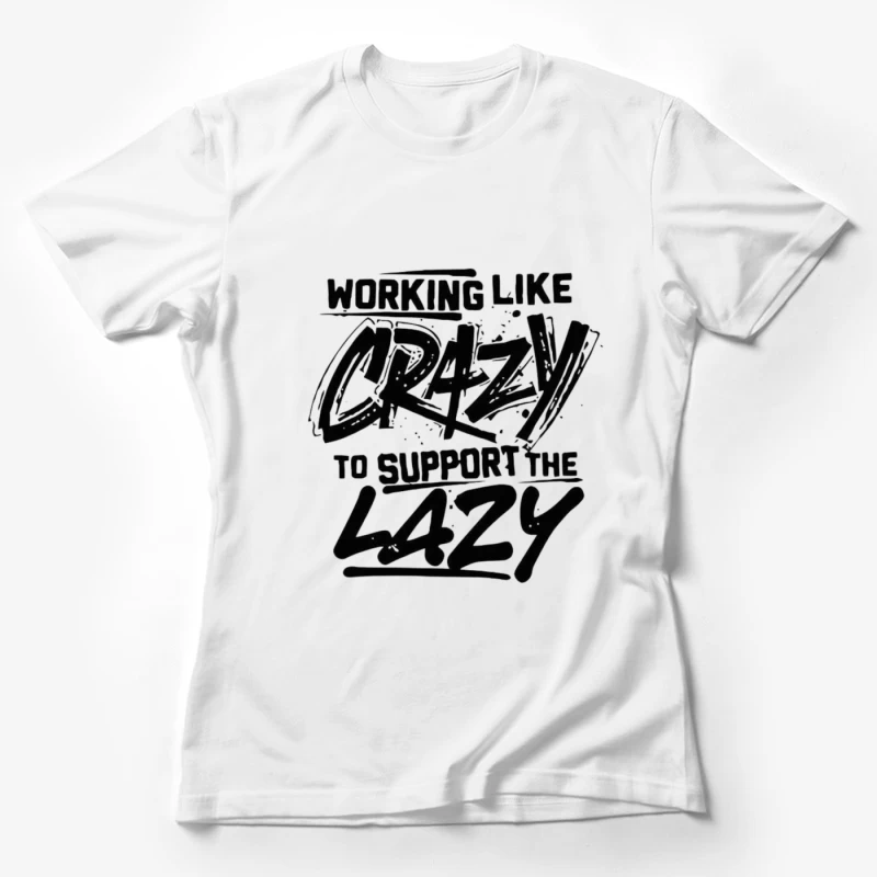 Humorous Take on Work Ethic and Laziness Female T-Shirt