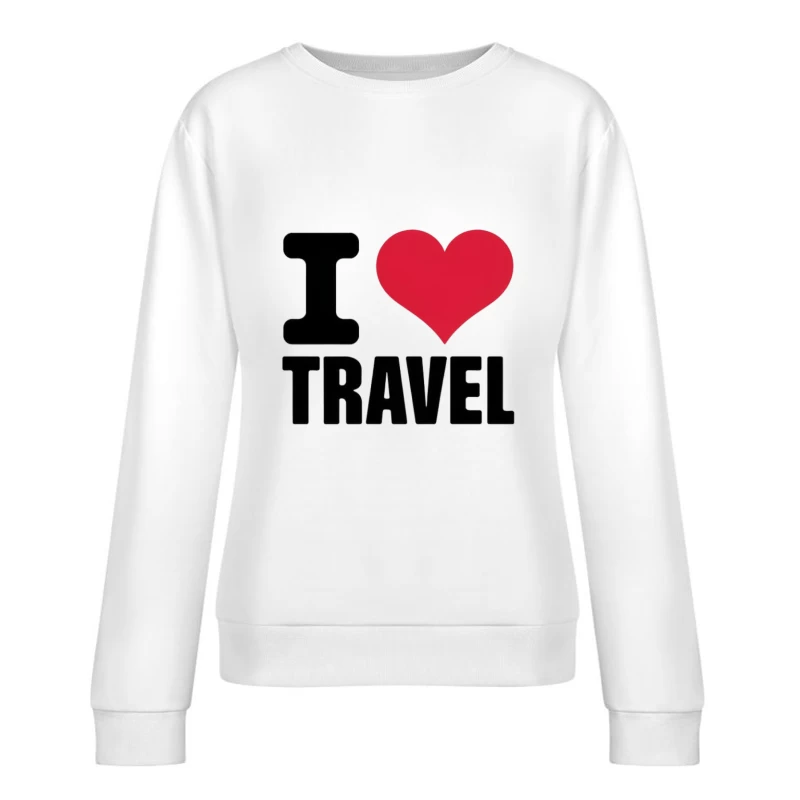 I Love Travel Heart Typography Design Female Pullover Sweatshirt
