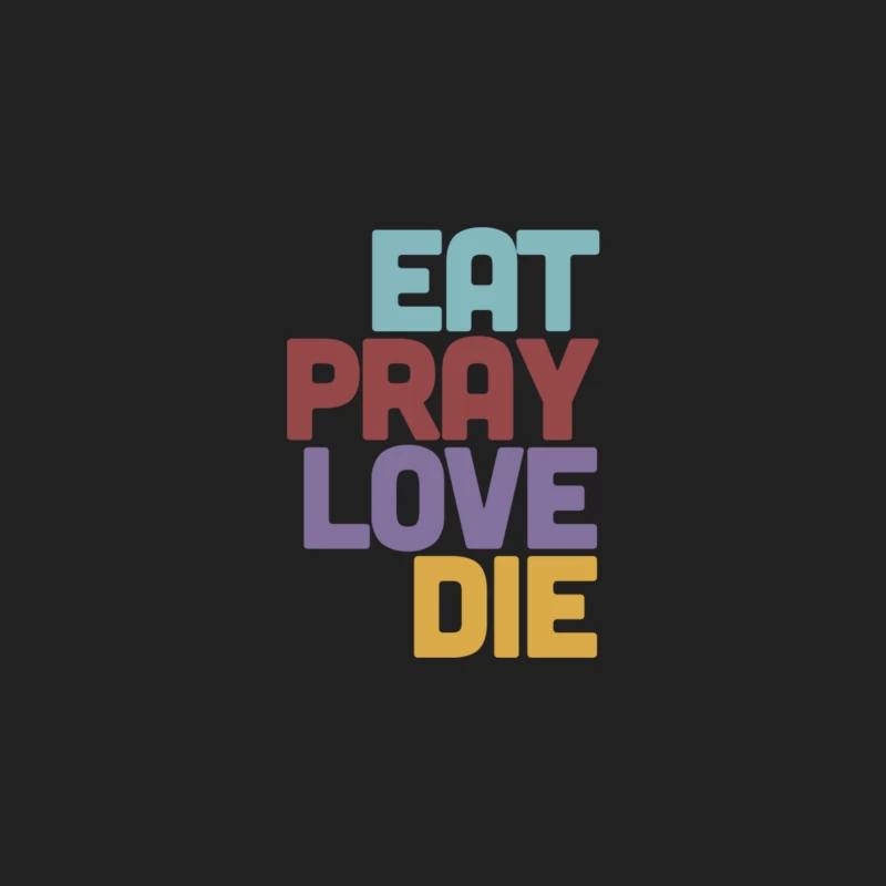Eat Pray Love Die - Humorous Nihilist Design Bucket Hat