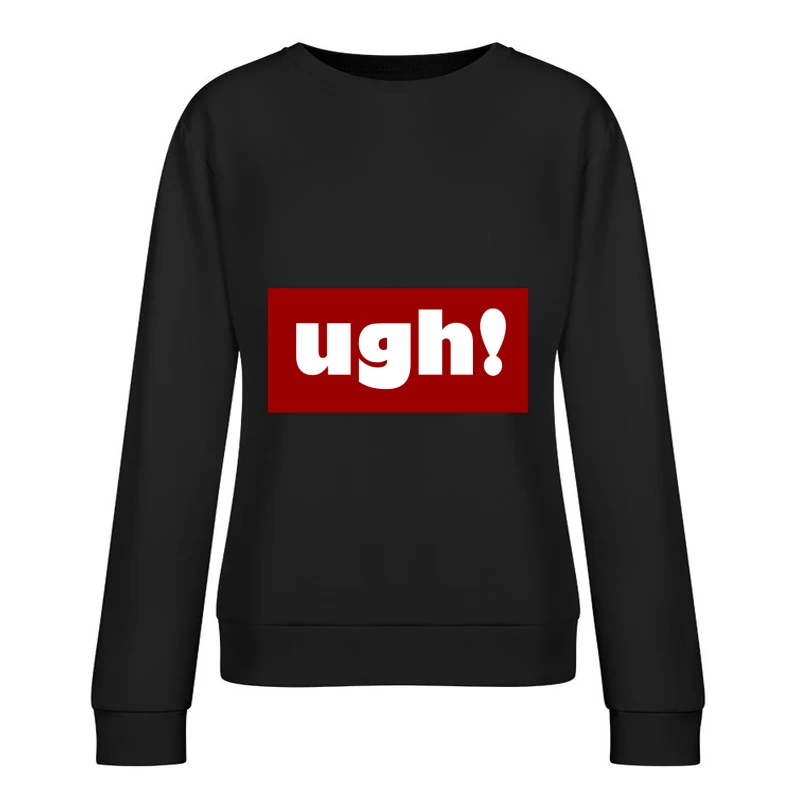 Expression of Frustration Female Pullover Sweatshirt