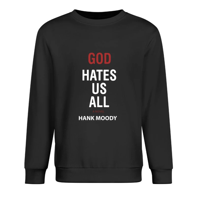 God Hates Us All Hank Moody Male Pullover Sweatshirt