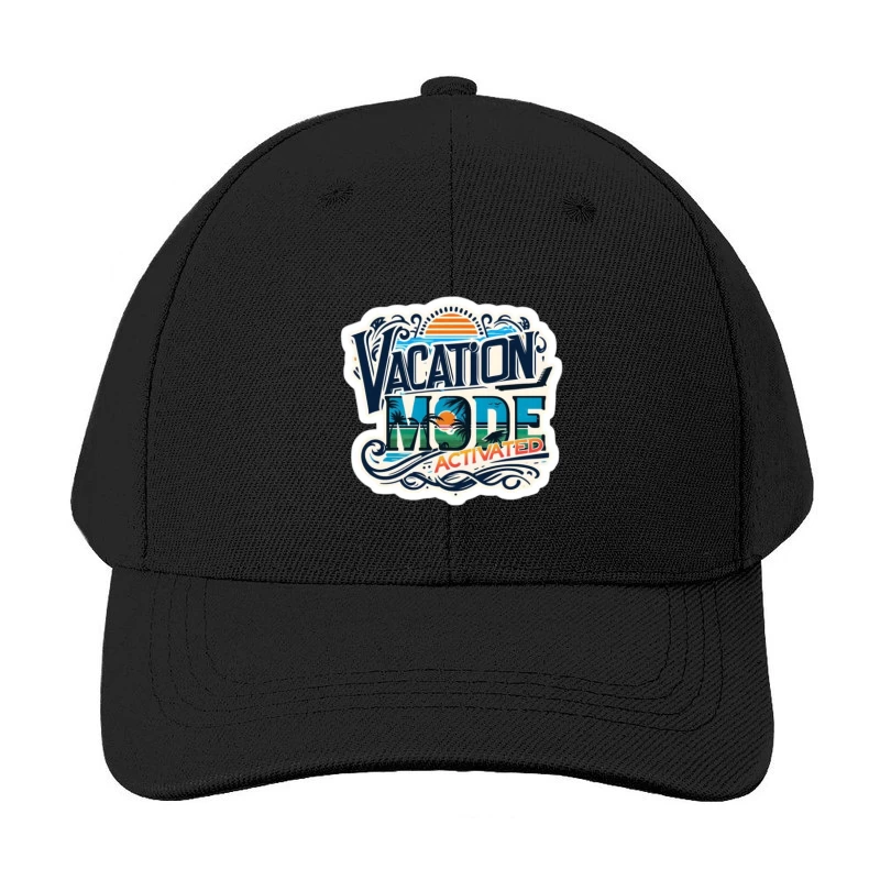 Vacation Mode Activated: Embrace Travel and Relaxation Baseball Cap