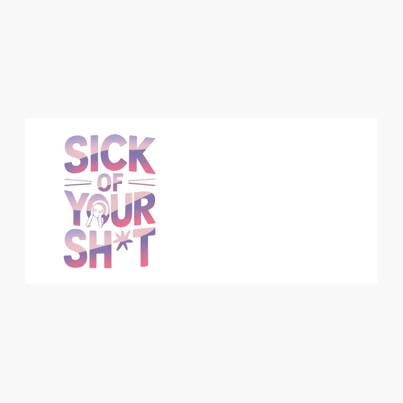 Frustrated Typography: Sarcastic Gradient Illustration SICK OF YOUR SHIT Coffee Mug