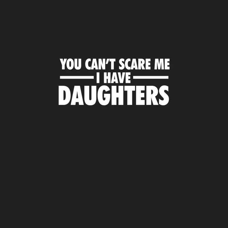 You Can_t Scare Me I Have Daughters Bucket Hat