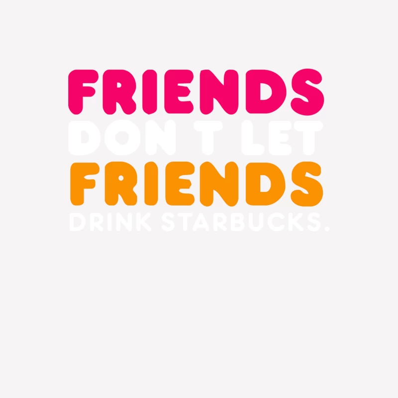 Friends Dont Let Female T-Shirt