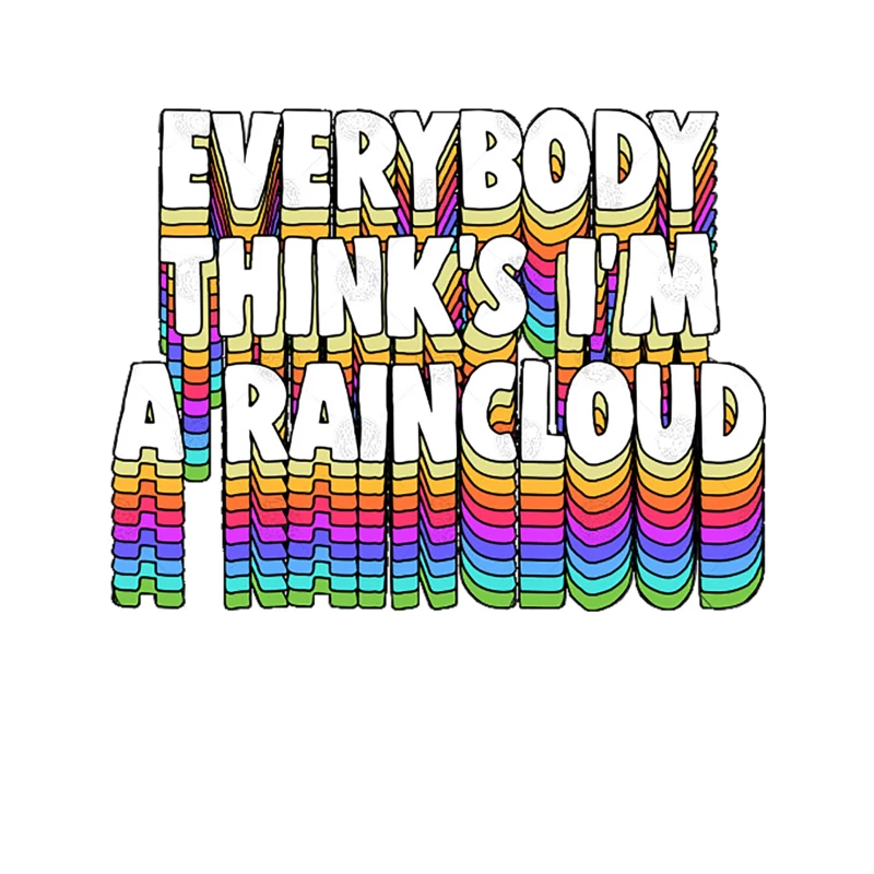 Everybody Thinks I’m a Raincloud  Typography Design Tapestry
