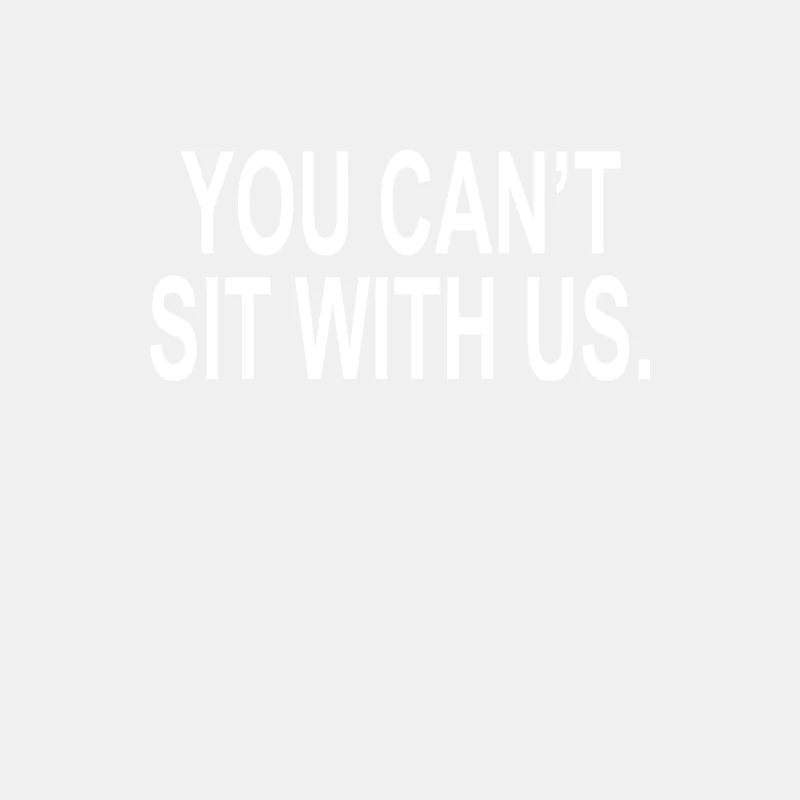YOU CAN_T SIT WITH US Male Tank Top