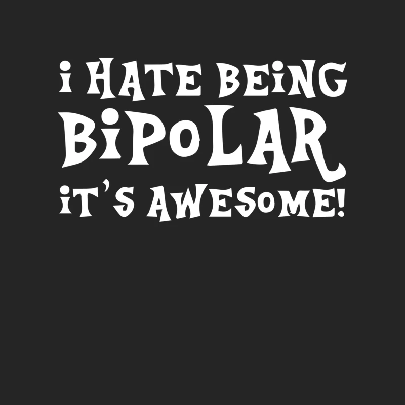 I Hate Being Bipolar It_s Awesome Funny Male Pullover Sweatshirt