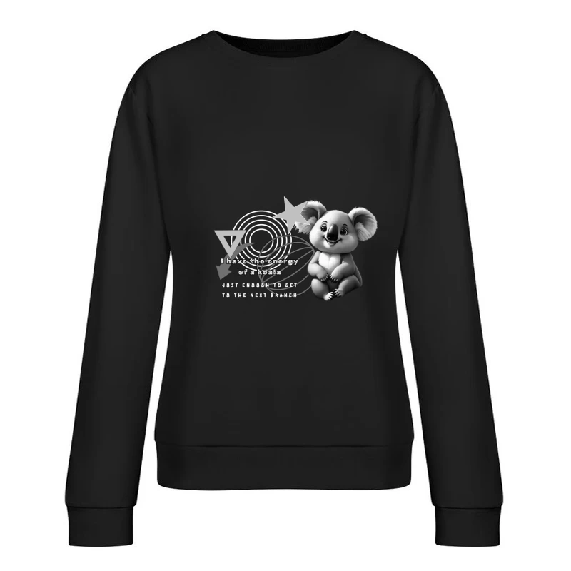 Koala Energy Quote Female Pullover Sweatshirt