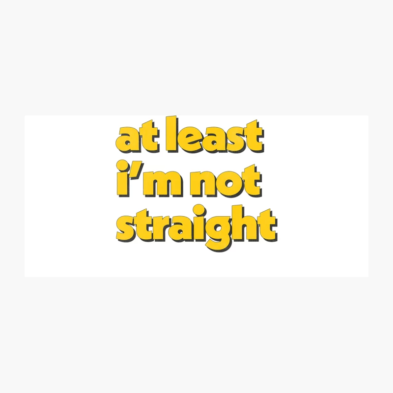 At Least I_m Not Straight Coffee Mug