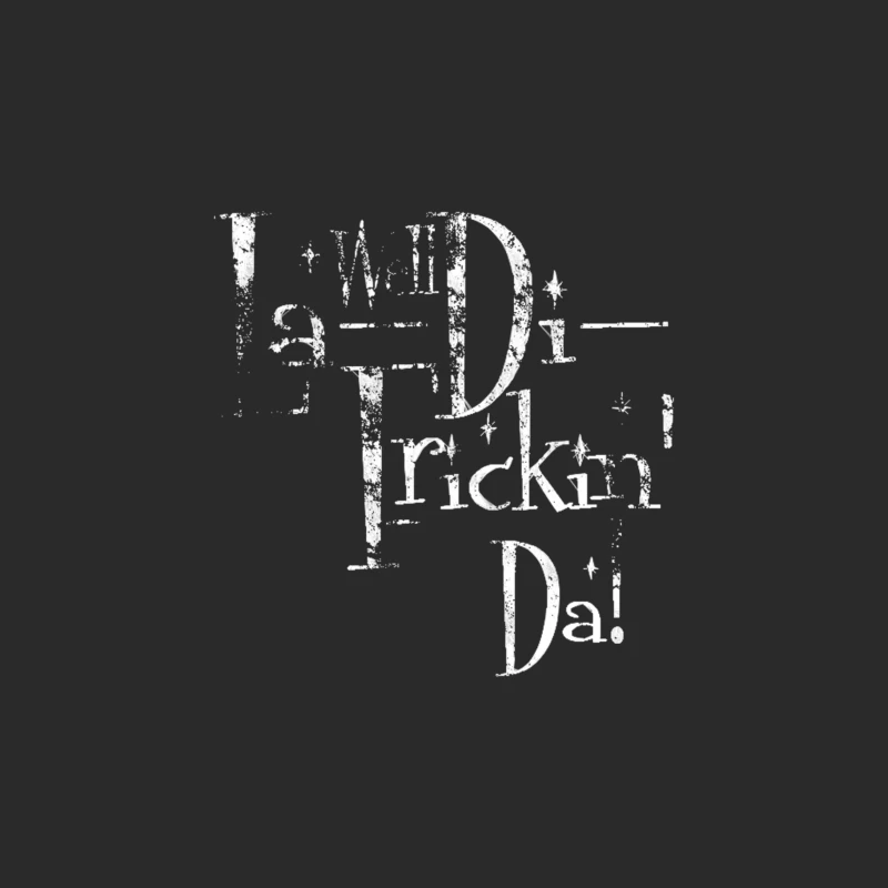 Well La-Di Frickin_ Da! Distressed Baseball Cap