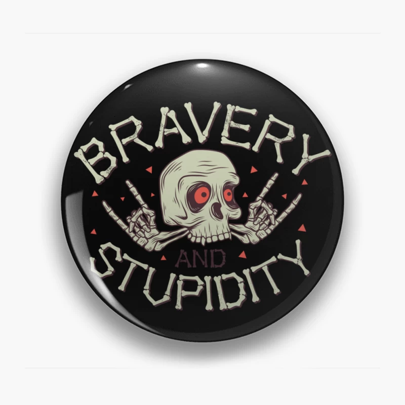 Bravery and Stupidity Skull Art Pin