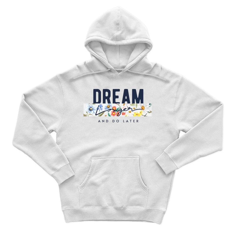 Dream Longer & Do Later – Vintage Floral Inspiration Male Pullover Hoodie