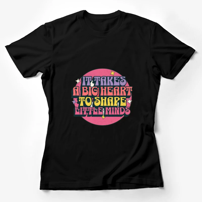 Un grand cœur façonne les petits esprits Femme T-Shirt