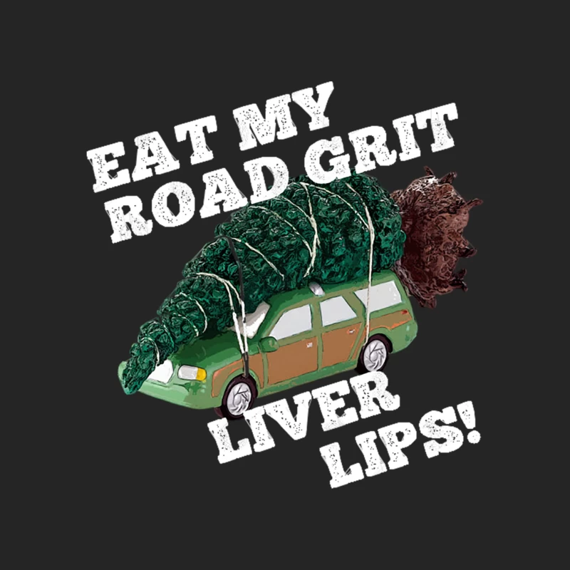 Eat my Road Grit, Liver Lips! Male Pullover Sweatshirt