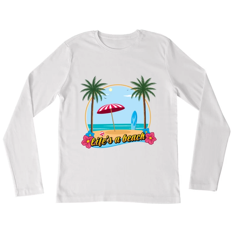 Life's a beach Female Long Sleeve T-Shirt