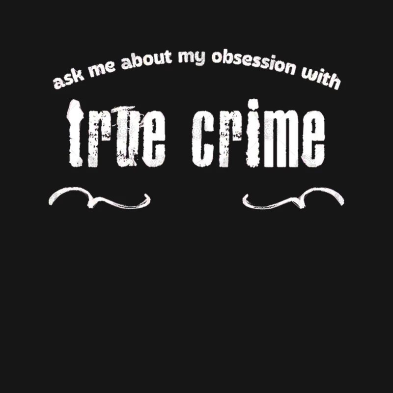 Ask Me About My Obsession With True Crime Mouse Pad