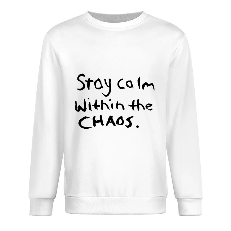 Bleib ruhig im Chaos Herren Pullover Sweatshirt