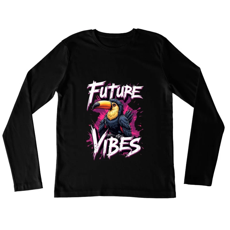 Future Vibes with a Colorful Toucan Female Long Sleeve T-Shirt