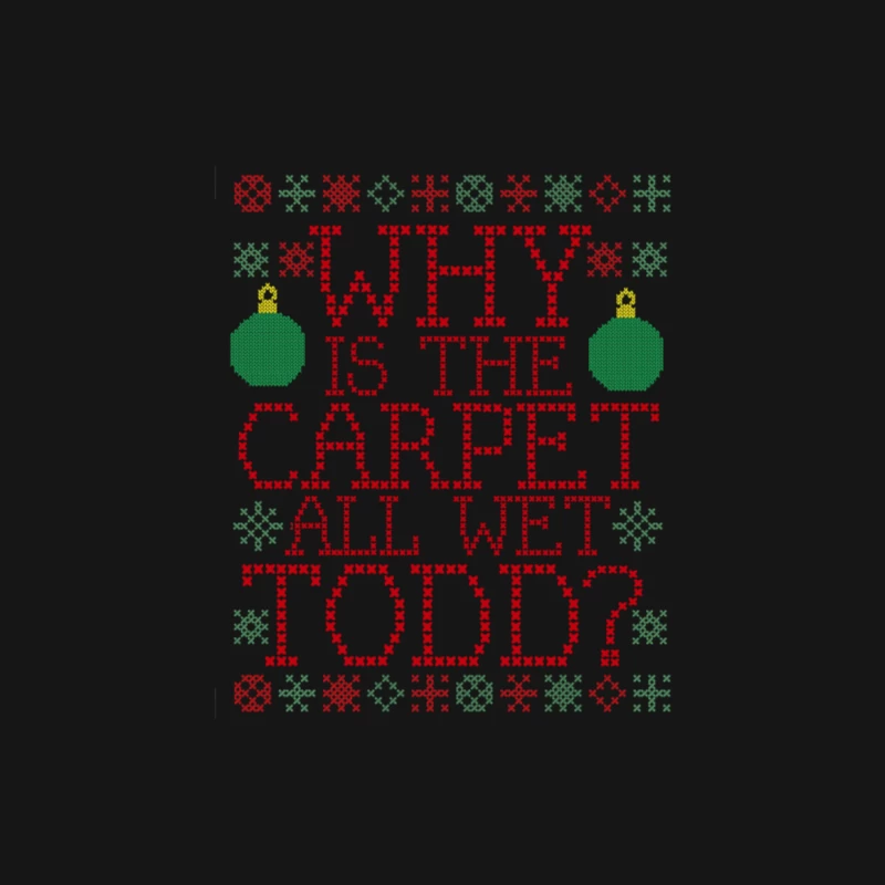 Why is the Carpet all wet Todd From CHRISTMAS VACATION Male Long Sleeve T-Shirt