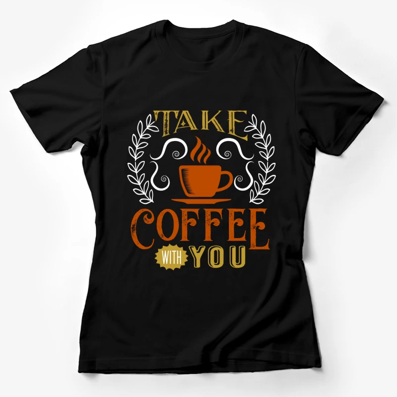 Emportez votre café préféré Femme T-Shirt