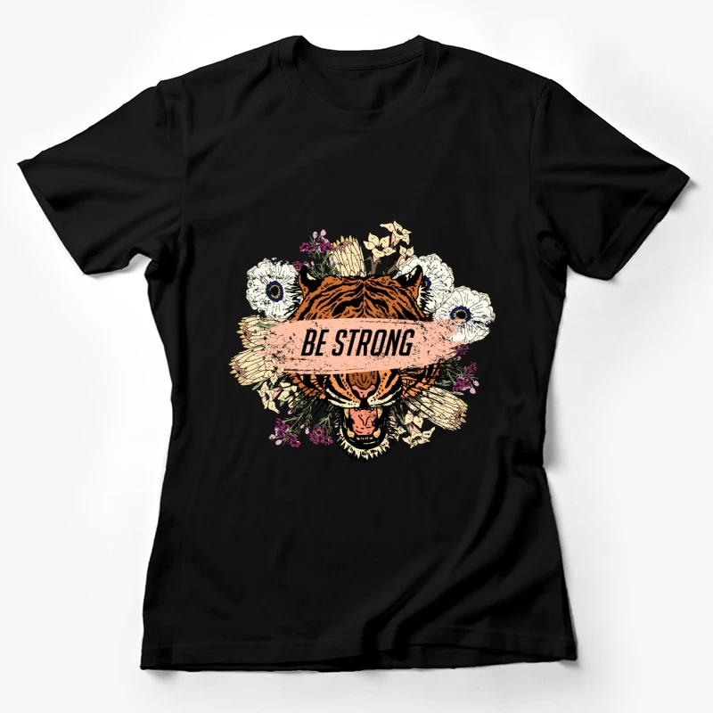 Tigre puissant avec fleurs et slogan Femme T-Shirt