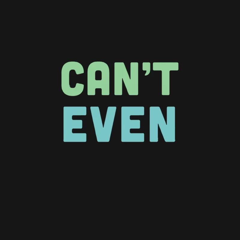 Can_t Even - Humorous Typography Design Desk Mat