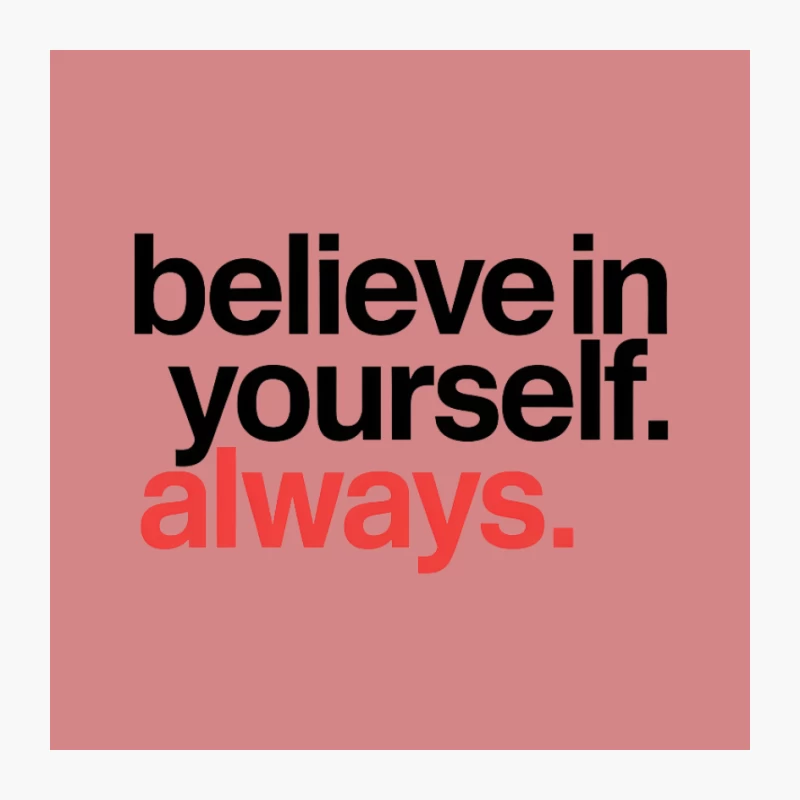 Inspirational Typography: Always Believe in Yourself Pin