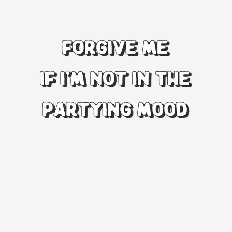Forgive Me If I_m Not In The Partying Mood - Introvert Quote Design Male T-Shirt