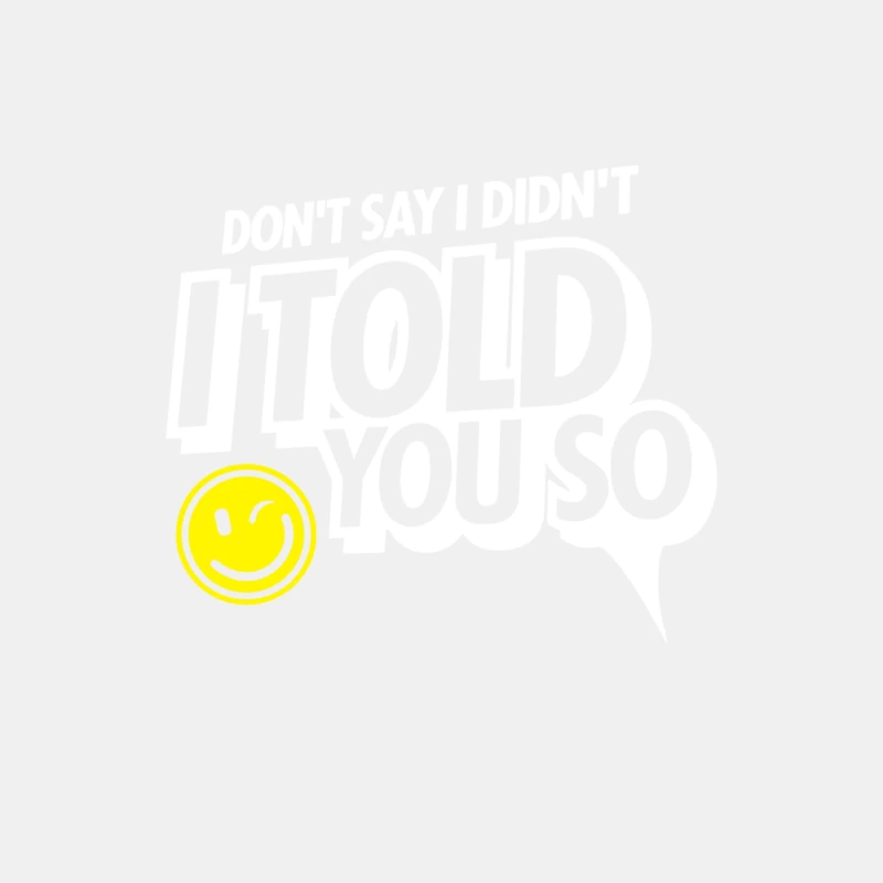 Don_t Say I Didn_t I Told You So Male Tank Top