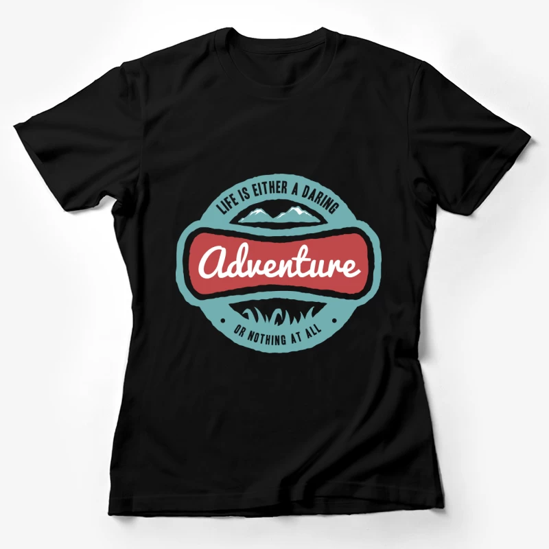 Citation Inspirante sur l'Aventure Femme T-Shirt