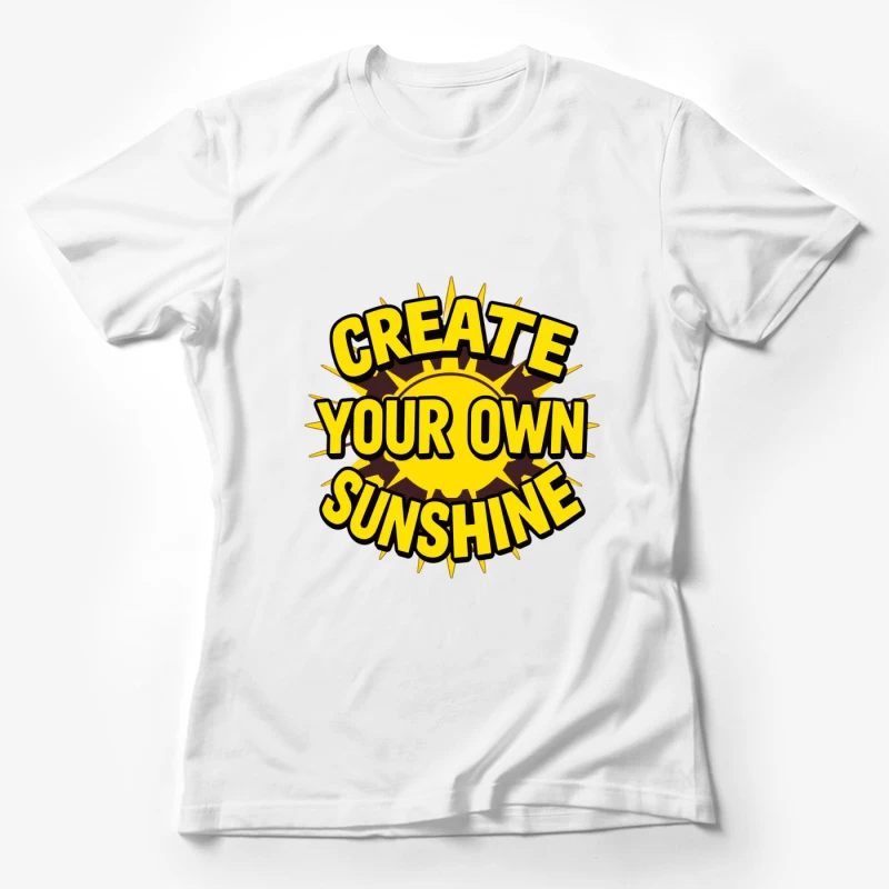 Create Your Own Sunshine Inspirational Quote Female T-Shirt