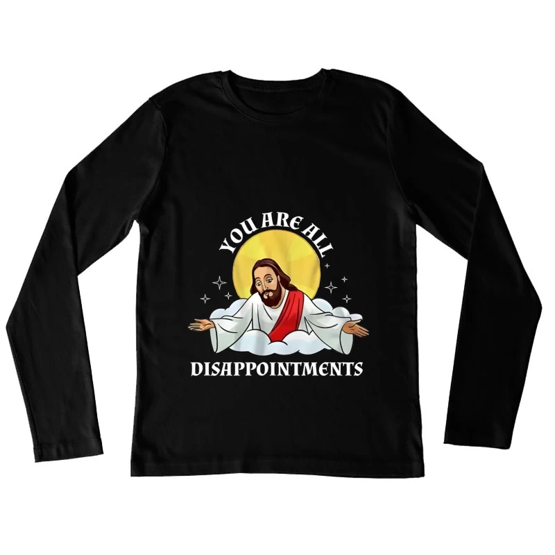 Satirisches Jesus Meme mit Enttäuschungsbotschaft Damen Langarm T-Shirt