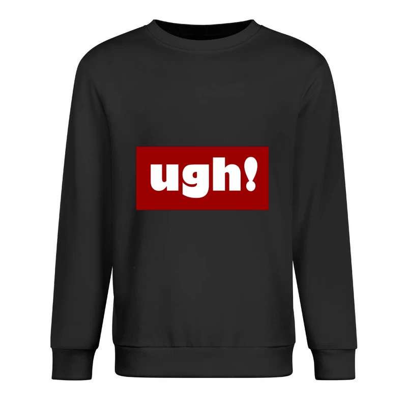 Expression of Frustration Male Pullover Sweatshirt