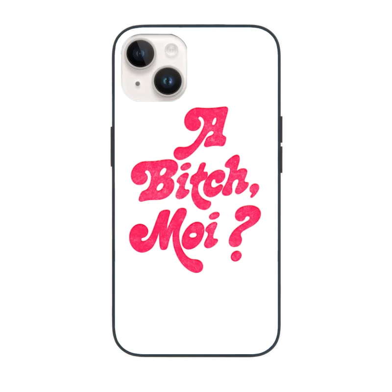 A Bitch, Moi iPhone Case
