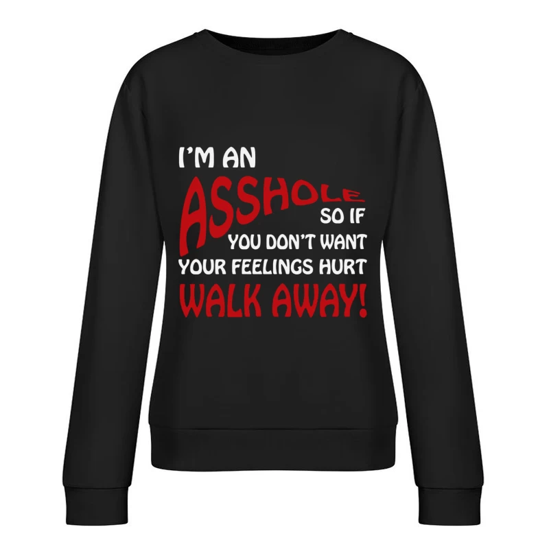 I_m An Ass Hole @sshole Funny Female Pullover Sweatshirt