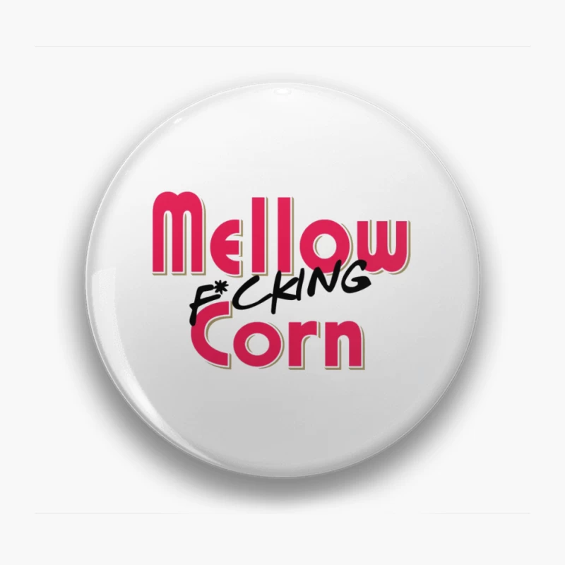 Stylized Pink Text Logo with Profanity: "Mellow F*cking Corn" Pin