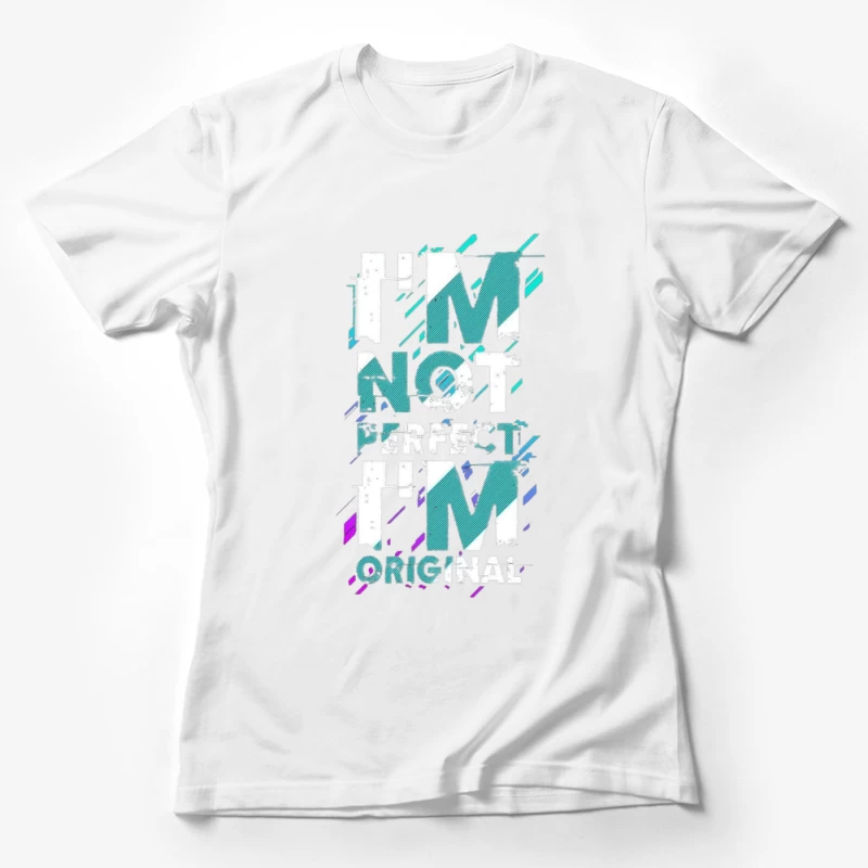 Perfectly Original Statement Female T-Shirt