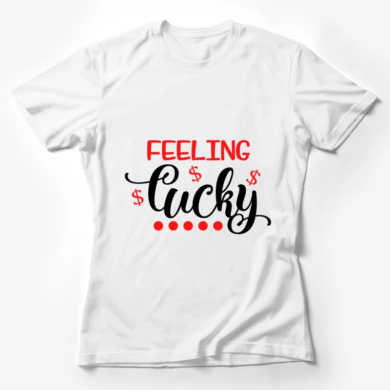Sentiment de Chance et Dollar Femme T-Shirt