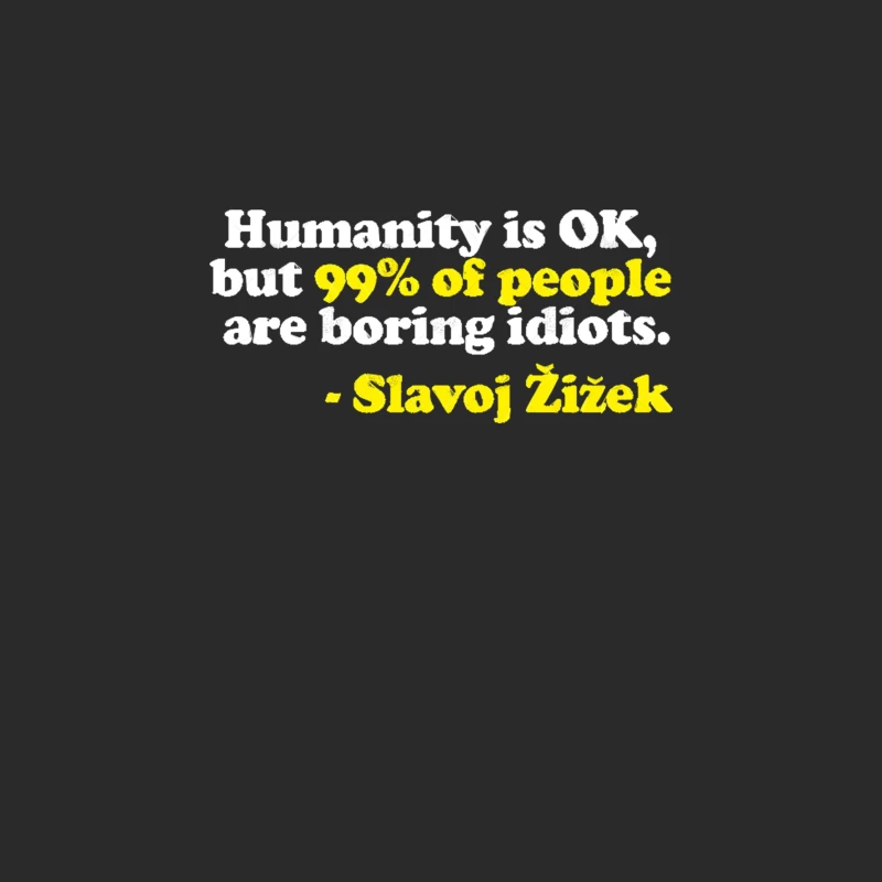 “Humanity is OK, but 99 of people are boring idiots.”  Humorous Philosophy Quotes Baseball Cap
