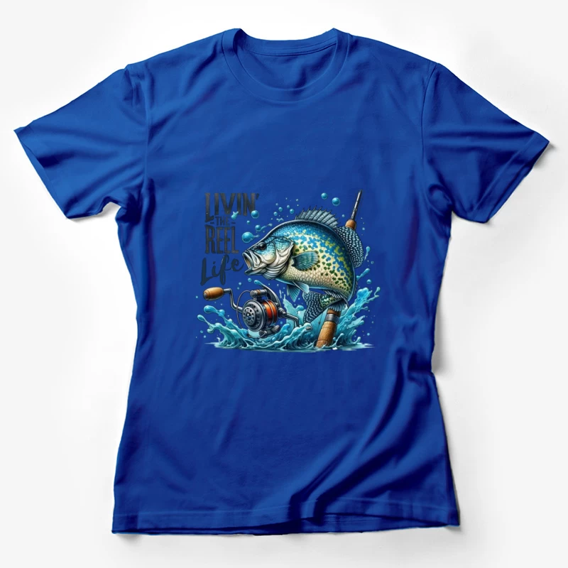 Living the Reel Life: A Vibrant Fishing Adventure Female T-Shirt