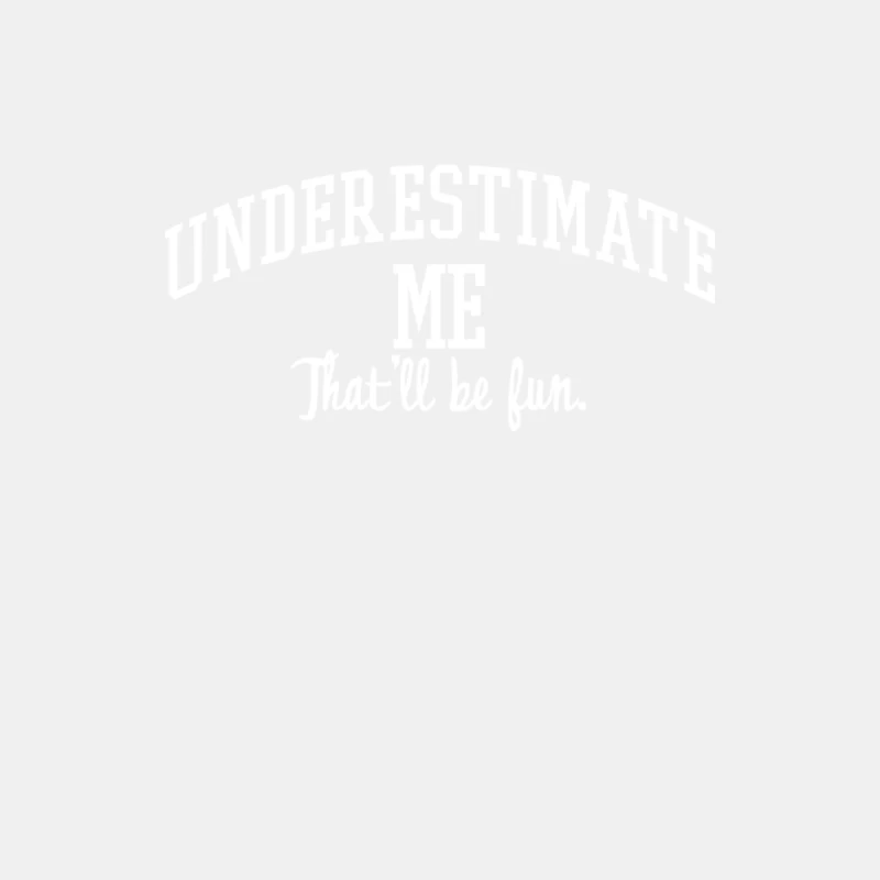 Underestimate Me. That_ll be fun. Male Tank Top