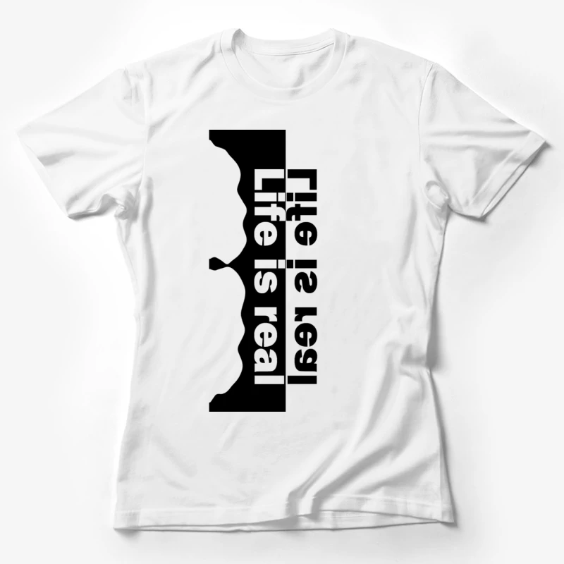 Real life Female T-Shirt