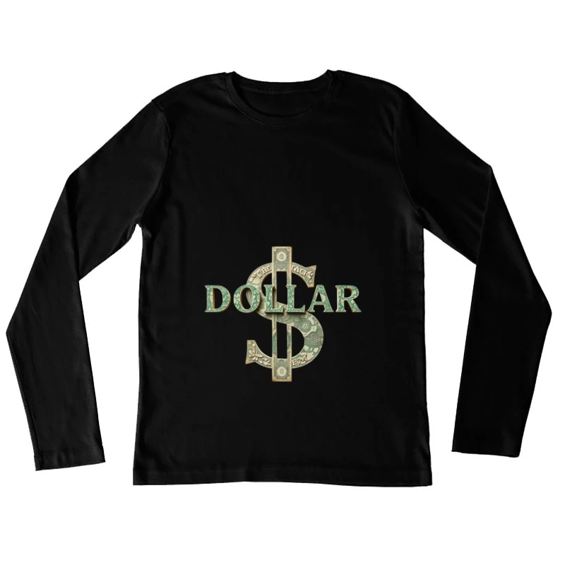 Creative Dollar Sign Typography Made from US Currency Female Long Sleeve T-Shirt