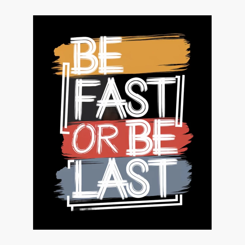 Be Fast or Be Last: Motivational Typography Art Cotton Tote Bag