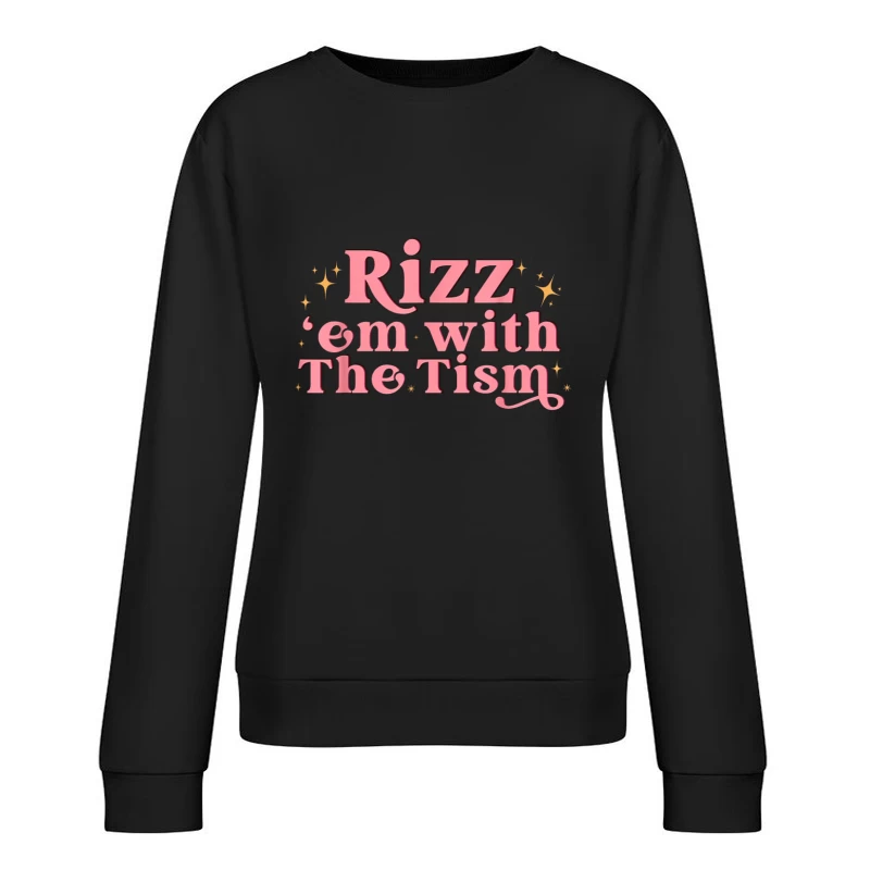 Retro Pink Typography: "Rizz em with The Tism" with Sparkles Female Pullover Sweatshirt