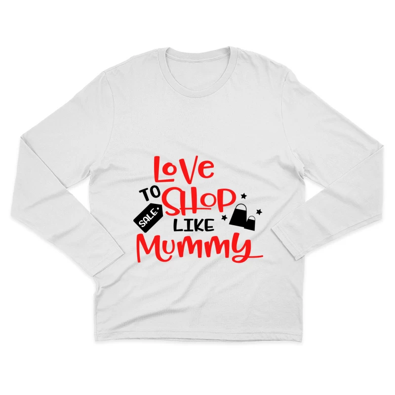 Aimer faire du shopping comme maman Homme Manches Longues T-Shirt