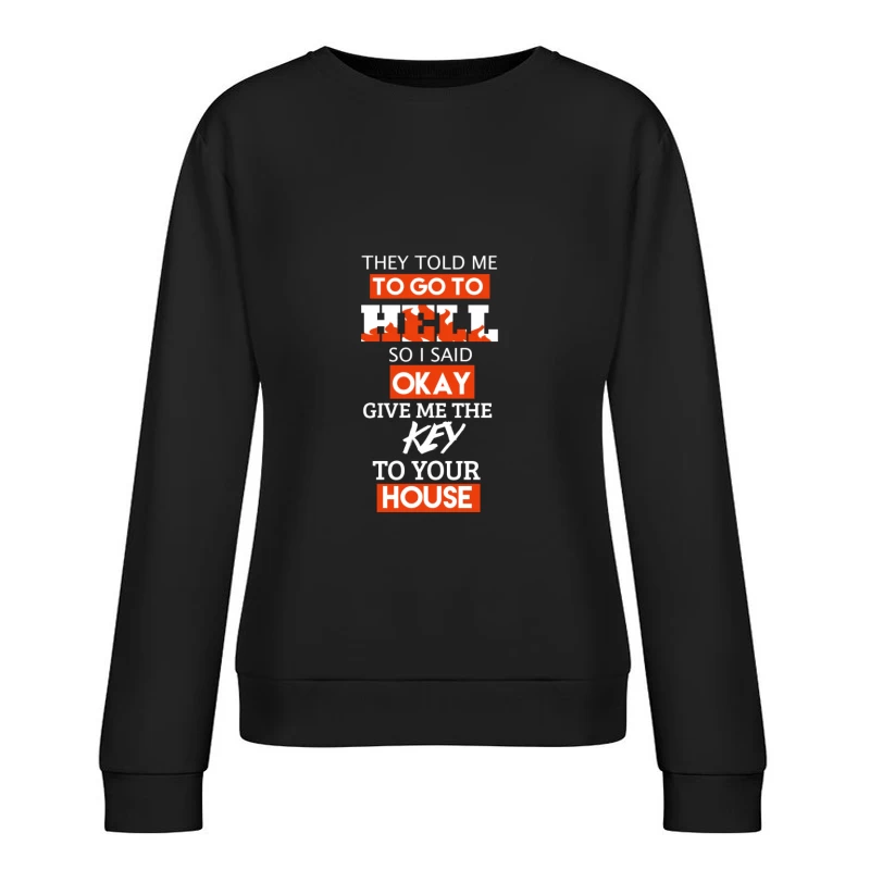 Phrase audacieuse sur l'enfer et la maison Femme Sweat-shirt à enfiler