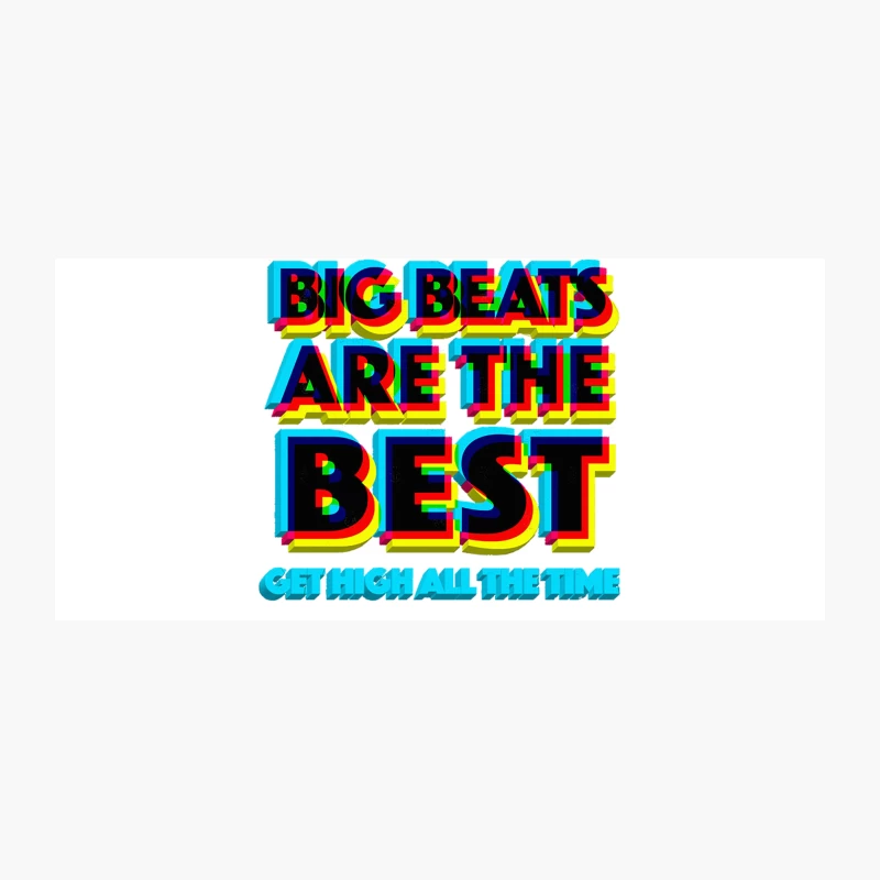 Big Beats Are The Best Get High All The Time - 3D Typographic Design Coffee Mug